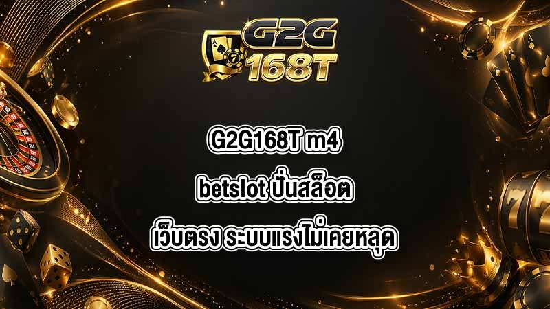 G2G168T m4betslot